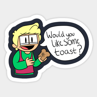 Roomies - Would You Like Some Toast Sticker